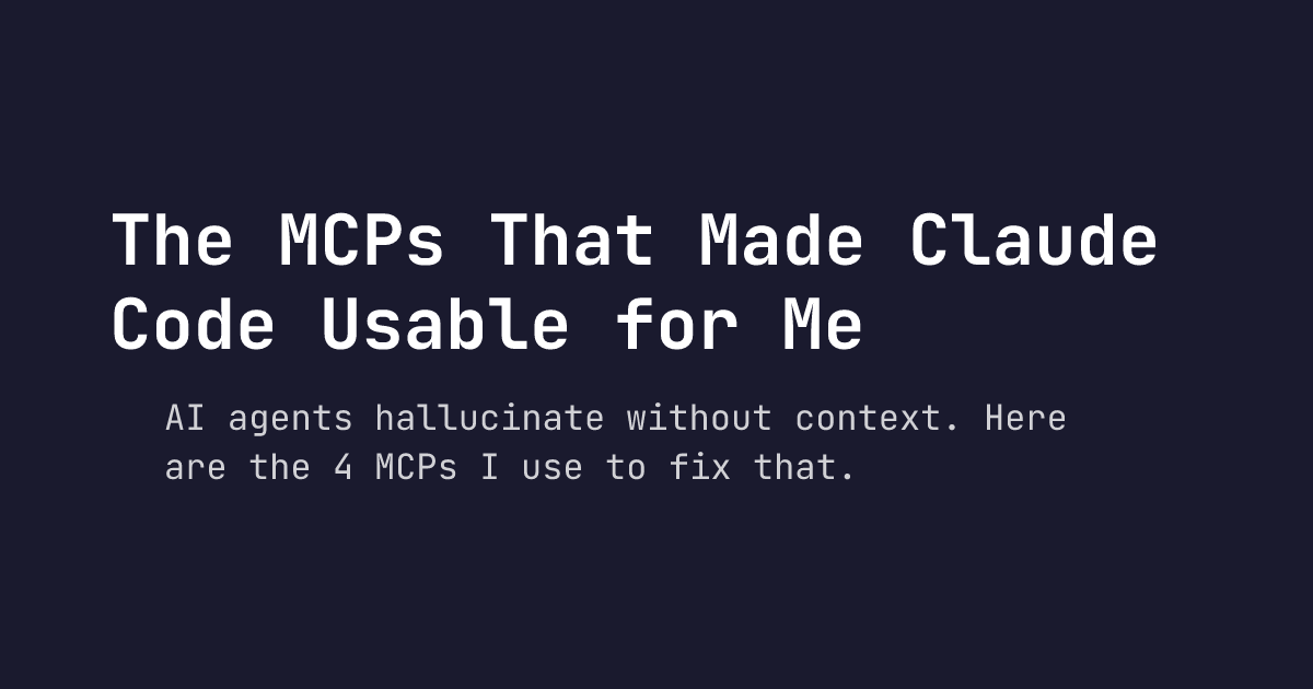 The MCPs That Made Claude Code Usable for Me